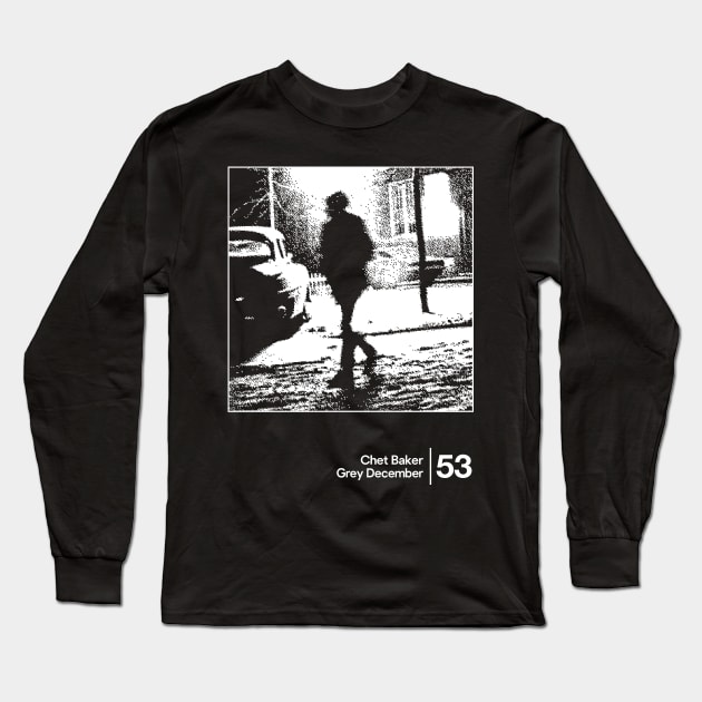 Chet Baker - Grey December / Minimal Style Graphic Design Artwork Long Sleeve T-Shirt by saudade